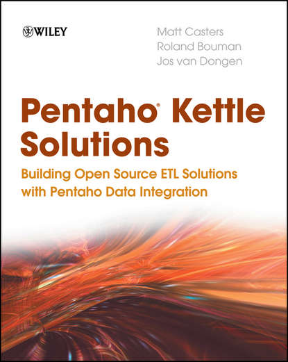 Скачать книгу Pentaho Kettle Solutions. Building Open Source ETL Solutions with Pentaho Data Integration