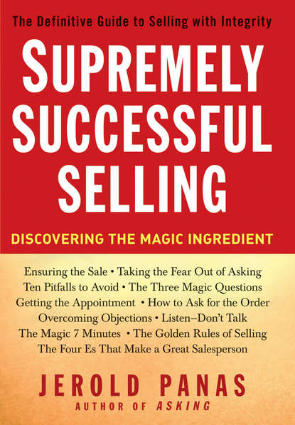 Скачать книгу Supremely Successful Selling. Discovering the Magic Ingredient