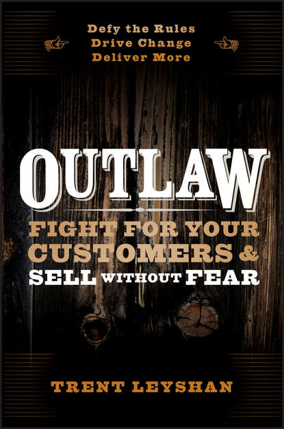 Скачать книгу Outlaw. Fight for Your Customers and Sell Without Fear