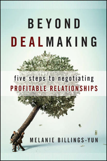 Скачать книгу Beyond Dealmaking. Five Steps to Negotiating Profitable Relationships