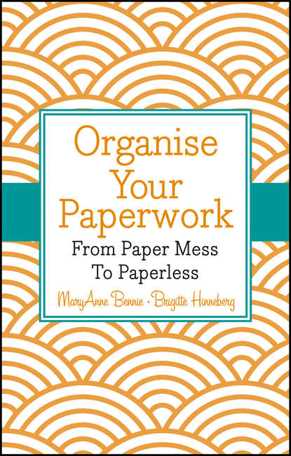 Скачать книгу Organise Your Paperwork. From Paper Mess To Paperless