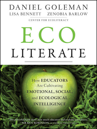 Скачать книгу Ecoliterate. How Educators Are Cultivating Emotional, Social, and Ecological Intelligence