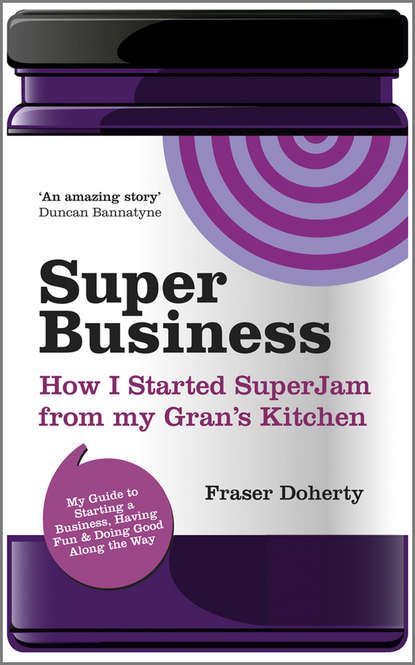Скачать книгу SuperBusiness. How I Started SuperJam from My Gran's Kitchen