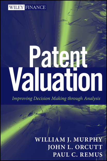 Скачать книгу Patent Valuation. Improving Decision Making through Analysis