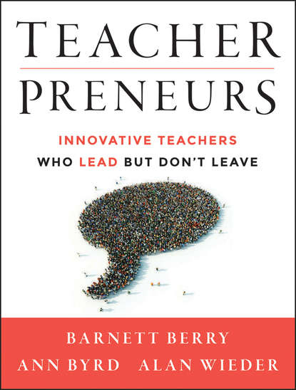 Скачать книгу Teacherpreneurs. Innovative Teachers Who Lead But Don't Leave