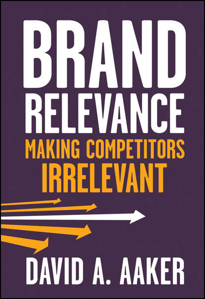Скачать книгу Brand Relevance. Making Competitors Irrelevant