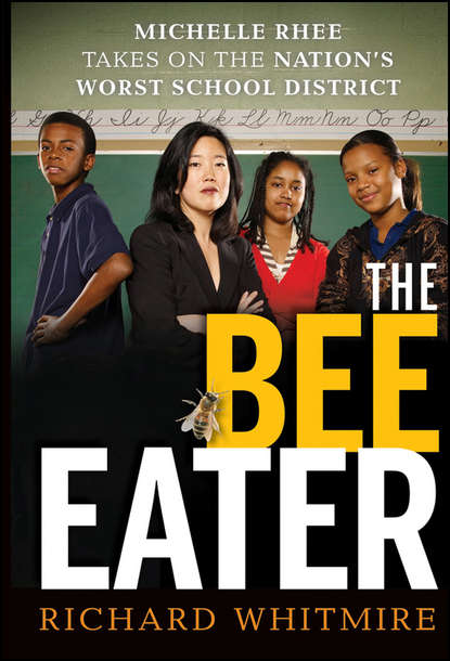 Скачать книгу The Bee Eater. Michelle Rhee Takes on the Nation's Worst School District