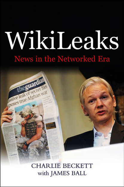 Скачать книгу WikiLeaks. News in the Networked Era