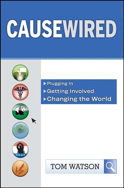 Скачать книгу CauseWired. Plugging In, Getting Involved, Changing the World