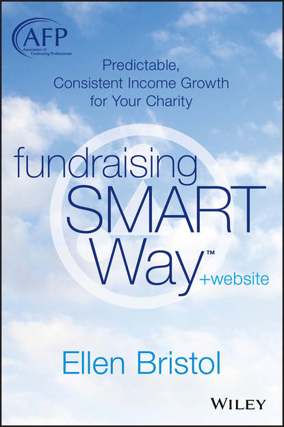 Скачать книгу Fundraising the SMART Way. Predictable, Consistent Income Growth for Your Charity