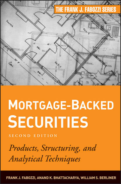 Mortgage-Backed Securities. Products, Structuring, and Analytical Techniques