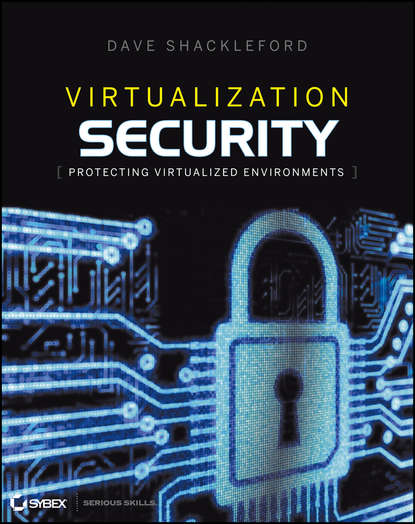 Скачать книгу Virtualization Security. Protecting Virtualized Environments