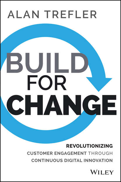 Скачать книгу Build for Change. Revolutionizing Customer Engagement through Continuous Digital Innovation