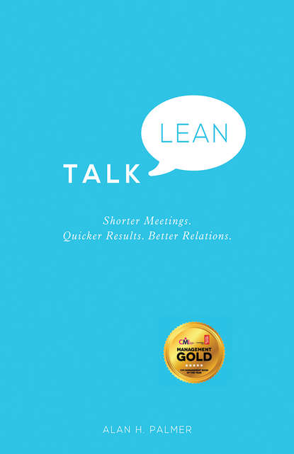 Скачать книгу Talk Lean. Shorter Meetings. Quicker Results. Better Relations.