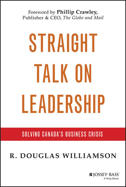 Скачать книгу Straight Talk on Leadership. Solving Canada's Business Crisis