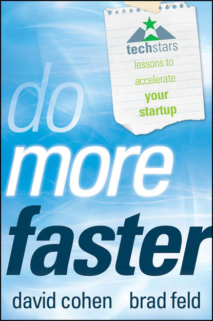 Скачать книгу Do More Faster. TechStars Lessons to Accelerate Your Startup