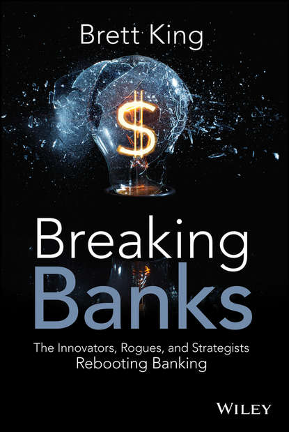 Скачать книгу Breaking Banks. The Innovators, Rogues, and Strategists Rebooting Banking