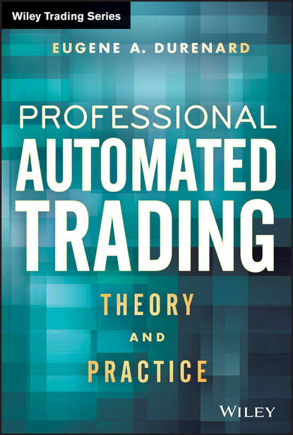 Скачать книгу Professional Automated Trading. Theory and Practice