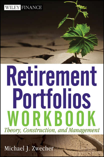 Скачать книгу Retirement Portfolios Workbook. Theory, Construction, and Management