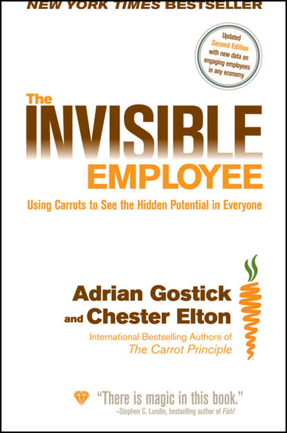 Скачать книгу The Invisible Employee. Using Carrots to See the Hidden Potential in Everyone