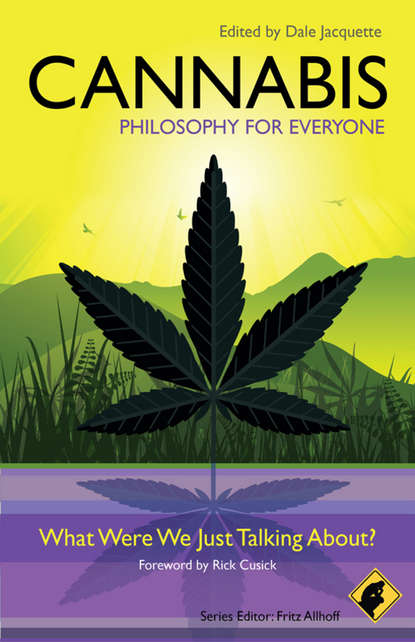 Скачать книгу Cannabis - Philosophy for Everyone. What Were We Just Talking About?