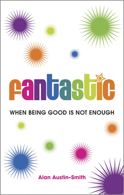 Скачать книгу Fantastic. When Being Good is Not Enough