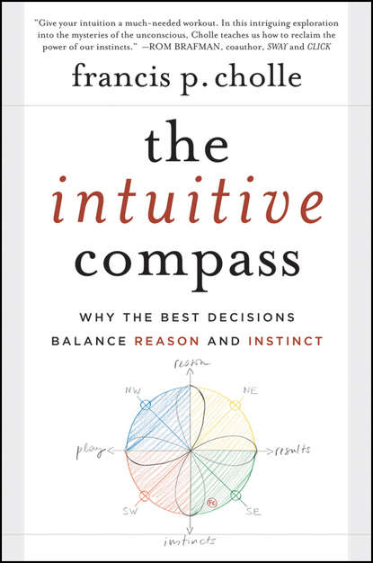 Скачать книгу The Intuitive Compass. Why the Best Decisions Balance Reason and Instinct