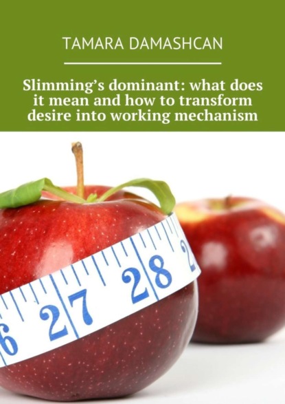 Скачать книгу Slimming’s dominant: what does it mean and how to transform desire into working mechanism