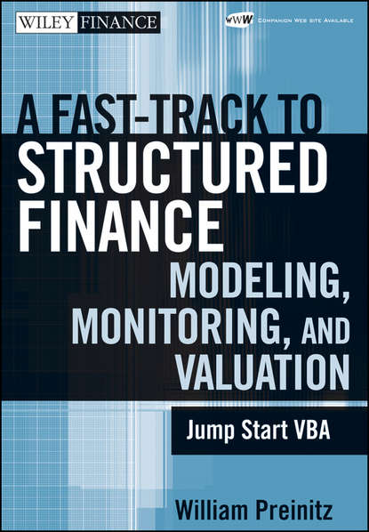 Скачать книгу A Fast Track To Structured Finance Modeling, Monitoring and Valuation. Jump Start VBA