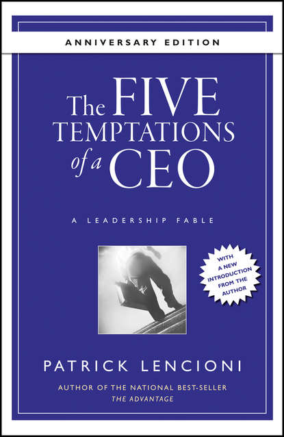 The Five Temptations of a CEO, 10th Anniversary Edition. A Leadership Fable