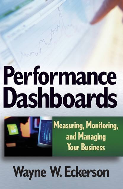 Скачать книгу Performance Dashboards. Measuring, Monitoring, and Managing Your Business
