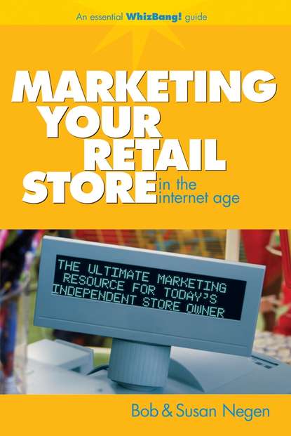 Скачать книгу Marketing Your Retail Store in the Internet Age