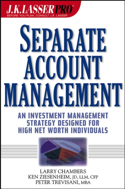 Скачать книгу J.K. Lasser Pro Separate Account Management. An Investment Management Strategy Designed for High Net Worth Individuals