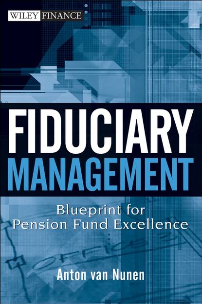 Скачать книгу Fiduciary Management. Blueprint for Pension Fund Excellence