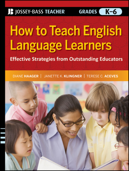 Скачать книгу How to Teach English Language Learners. Effective Strategies from Outstanding Educators, Grades K-6