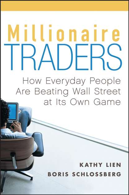 Скачать книгу Millionaire Traders. How Everyday People Are Beating Wall Street at Its Own Game