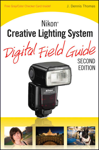 Скачать книгу Nikon Creative Lighting System Digital Field Guide