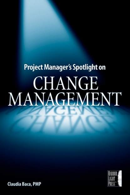 Скачать книгу Project Manager's Spotlight on Change Management