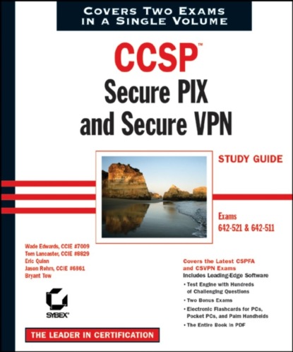 Скачать книгу CCSP: Secure PIX and Secure VPN Study Guide. Exams 642-521 and 642-511