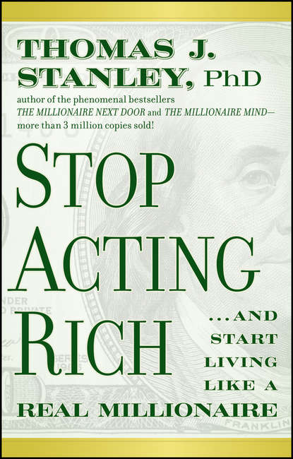 Скачать книгу Stop Acting Rich. ...And Start Living Like A Real Millionaire