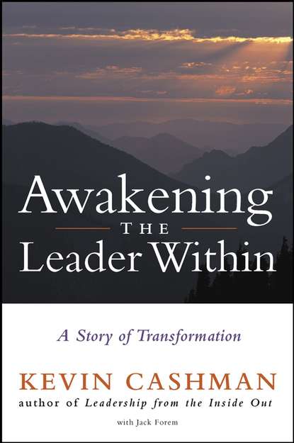 Скачать книгу Awakening the Leader Within. A Story of Transformation