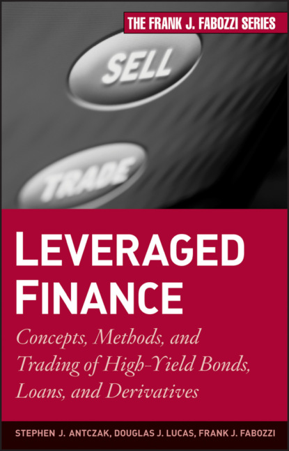 Скачать книгу Leveraged Finance. Concepts, Methods, and Trading of High-Yield Bonds, Loans, and Derivatives