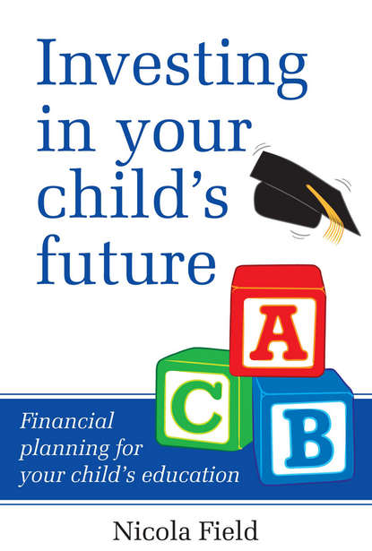 Скачать книгу Investing in Your Child's Future. Financial Planning for Your Child's Education