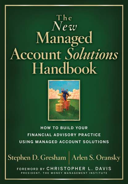 The New Managed Account Solutions Handbook. How to Build Your Financial Advisory Practice Using Managed Account Solutions