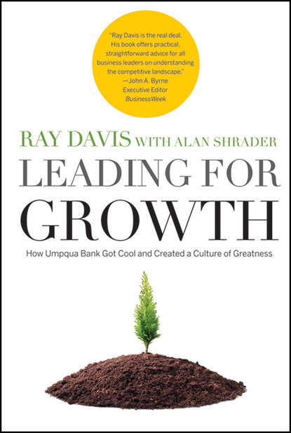 Скачать книгу Leading for Growth. How Umpqua Bank Got Cool and Created a Culture of Greatness
