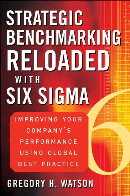 Скачать книгу Strategic Benchmarking Reloaded with Six Sigma. Improving Your Company's Performance Using Global Best Practice