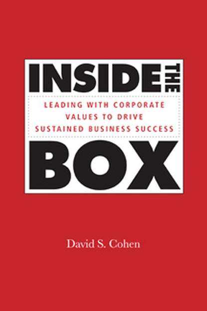 Скачать книгу Inside the Box. Leading With Corporate Values to Drive Sustained Business Success