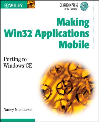 Скачать книгу Making Win32 Applications Mobile. Porting to Windows CE (Gearhead Press--In the Trenches)