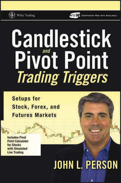 Скачать книгу Candlestick and Pivot Point Trading Triggers. Setups for Stock, Forex, and Futures Markets