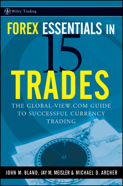 Скачать книгу Forex Essentials in 15 Trades. The Global-View.com Guide to Successful Currency Trading